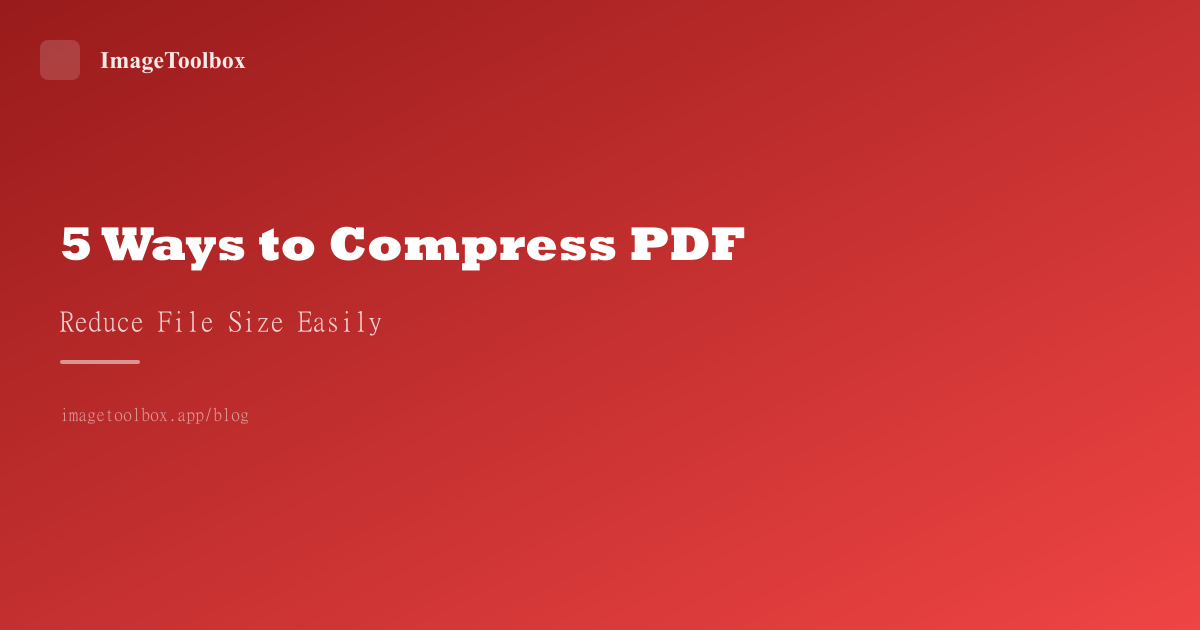 5 Ways to Compress PDF Files (Free & Private)