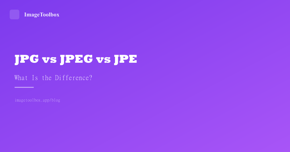 JPG vs JPEG vs JPE: What Is the Difference?