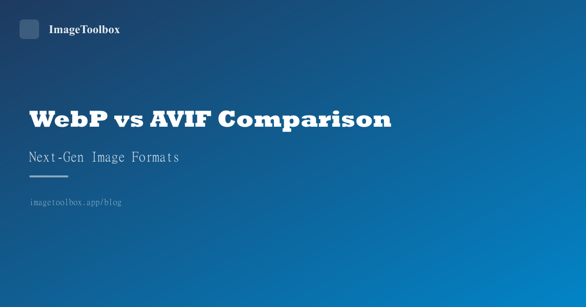 WebP vs AVIF: Next-Gen Image Formats Compared